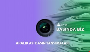 UTİB ARALIK AYI BASIN YANSIMALARI