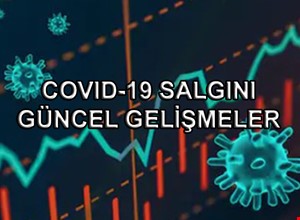 COVID-19 SALGINI GÜNCEL GELİŞMELER