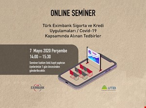“TÜRK EXIMBANK SİGORTA VE KREDİ UYGULAMALARI / COVID-19 KAPSAMINDA ALINAN TEDBİRLER” SEMİNERİ