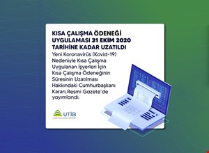 KISA ÇALIŞMA ÖDENEĞİ'NİN SÜRESİ 2 AY UZATILDI.