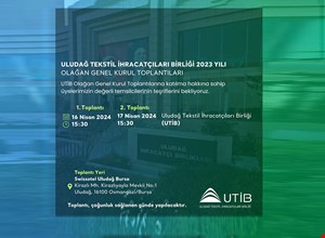 ULUDAĞ TEKSTİL İHRACATÇILARI BİRLİĞİ'nin 2023 YILI OLAĞAN GENEL KURUL TOPLANTILARI