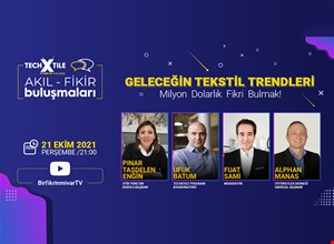 TECHXTILE AKIL - FİKİR BULUŞMALARI “GELECEĞİN TEKSTİL TRENDLERİ”