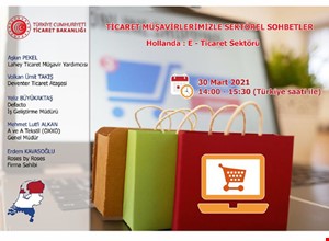 TİCARET MÜŞAVİRLERİMİZLE SEKTÖREL SOHBETLER - HOLLANDA