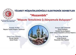 TİCARET MÜŞAVİRLERİMİZLE ELEKTRONİK SOHBETLER | MOZAMBİK