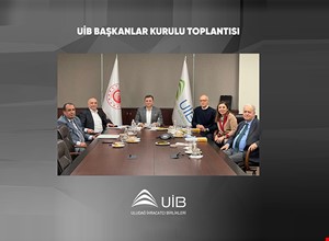 UİB BAŞKANLAR KURULU TOPLANTISI