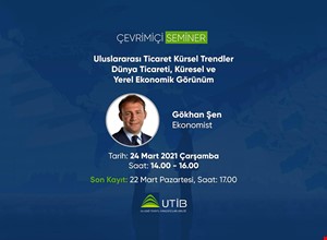 ULUSLARARASI TİCARET, KÜRESEL TRENDLER, DÜNYA TİCARETİ KÜRESEL VE YEREL EKONOMİK GÖRÜNÜM SEMİNERİ