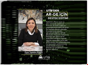 UTİB'DEN AR-GE İÇİN DESTEK EĞİTİMİ