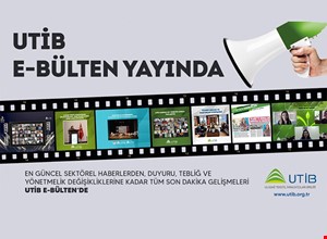 UTİB E - BÜLTEN YAYINDA!