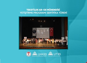 UTİB ve UHKİB, GELECEĞİN AR-GE MÜHENDİSLERİNİ TEKSTİL SEKTÖRÜNE KAZANDIRIYOR