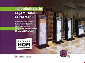 EV TEKSTİLİ TASARIM YARIŞMASINDA İLK ÜÇE GİREN TASARIMLAR TÜRKİYE'NİN İLK VE EN BÜYÜK DEKORASYON MERKEZİ SKYLAND HOM'DA SERGİLENİYOR