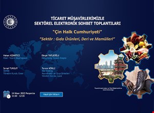 TİCARET MÜŞAVİRLERİMİZLE ELEKTRONİK SOHBETLER | ÇİN