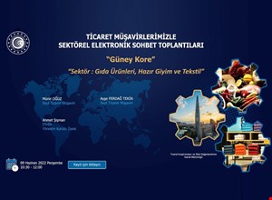 TİCARET MÜŞAVİRLERİMİZLE ELEKTRONİK SOHBETLER TOPLANTILARI | GÜNEY KORE
