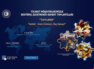 TİCARET MÜŞAVİRLERİMİZLE ELEKTRONİK SOHBETLER | TAYLAND