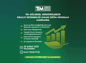 TİM BÖLGESEL SÜRDÜRÜLEBİLİR İHRACAT SEFERBERLİĞİ (MARMARA) ONLINE EĞİTİM PROGRAMI