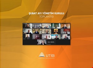 UTİB ŞUBAT AYI YÖNETİM KURULU TOPLANTISI