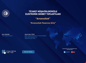 TİCARET MÜŞAVİRLERİMİZLE SEKTÖREL ELEKTRONİK SOHBETLER- ARNAVUTLUK