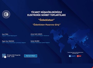 TİCARET MÜŞAVİRLERİMİZLE SEKTÖREL ELEKTRONİK SOHBETLER | ÖZBEKİSTAN