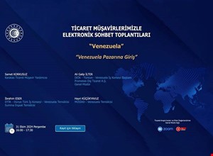 TİCARET MÜŞAVİRLERİMİZLE SEKTÖREL ELEKTRONİK SOHBETLER | VENEZUELA