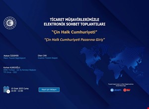 TİCARET MÜŞAVİRLERİMİZLE ELEKTRONİK SOHBET TOPLANTILARI- ÇİN HALK CUMHURİYETİ