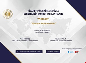 TİCARET MÜŞAVİRLERİMİZLE ELEKTRONİK SOHBETLER | VİETNAM