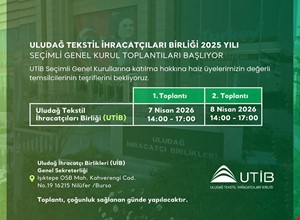 ULUDAĞ TEKSTİL İHRACATÇILARI BİRLİĞİ'nin 2025 YILI OLAĞAN GENEL KURUL TOPLANTILARI